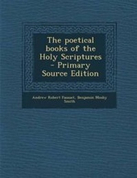 Enlarge image Cover: The Poetical Books of the Holy Scriptures - Primary Source Edition - Nabu Press