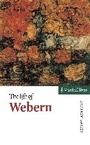 Cover: The Life of Webern - Cambridge University Press