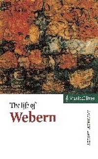 Enlarge image Cover: The Life of Webern - Cambridge University Press