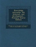 Cover: Knowledge Networks, the Internet, and Development - Primary Source Edition - Nabu Press