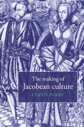 Cover: The Making of Jacobean Culture - Cambridge University Press