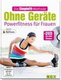 Cover: Die SimpleFit-Methode Ohne Ger&auml;te - Powerfitness f&uuml;r Frauen (Mit DVD) - Naumann & G&ouml;bel