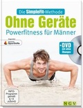 Cover: Die SimpleFit-Methode Ohne Ger&auml;te - Powerfitness f&uuml;r M&auml;nner (Mit DVD) - Naumann & G&ouml;bel