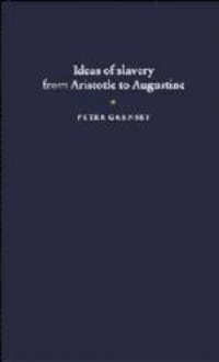 Abbildung von: Ideas of Slavery from Aristotle to Augustine - Cambridge University Press