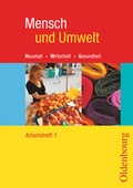 Cover: Mensch und Umwelt - Haushalt, Wirtschaft, Gesundheit - F&uuml;r Baden-W&uuml;rttemberg, Brandenburg, Sachsen-Anhalt und Th&uuml;ringen - Band 1: Standard 8 - 7./8. Schuljahr - Oldenbourg Schulbuchverlag