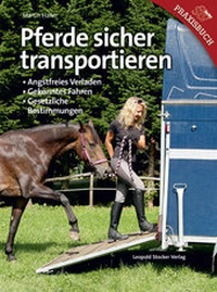 Abbildung von: Pferde sicher transportieren - Stocker, L