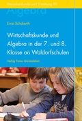 Cover: Wirtschaftskunde und Algebra in der 7. und 8. Klasse an Waldorfschulen - Freies Geistesleben