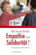 Cover: Wie lernen Kinder Empathie und Solidarit&auml;t? - Freies Geistesleben