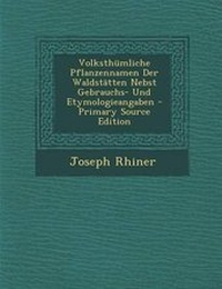 Abbildung von: Volksthuemliche Pflanzennamen Der Waldstaetten Nebst Gebrauchs- Und Etymologieangaben - Nabu Press