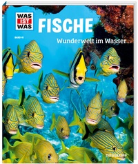 Abbildung von: WAS IST WAS Band 41 Fische. Wunderwelt im Wasser - Tessloff Verlag Ragnar Tessloff GmbH & Co. KG