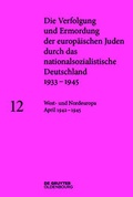 Cover: Die Verfolgung und Ermordung der europ&auml;ischen Juden durch das nationalsozialistische... / West- und Nordeuropa Juni 1942 - 1945 - De Gruyter Oldenbourg