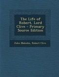 Cover: The Life of Robert, Lord Clive - Nabu Press
