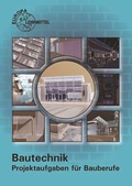 Cover: Bautechnik - Projektaufgaben f&uuml;r Bauberufe - Europa-Lehrmittel
