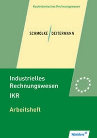 Abbildung von: Industrielles Rechnungswesen - IKR - Winklers Verlag