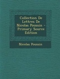 Cover: Collection de Lettres de Nicolas Poussin - Primary Source Edition - Nabu Press