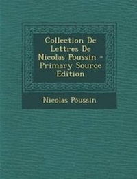 Enlarge image Cover: Collection de Lettres de Nicolas Poussin - Primary Source Edition - Nabu Press