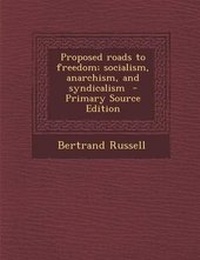 Abbildung von: Proposed Roads to Freedom; Socialism, Anarchism, and Syndicalism - Primary Source Edition - Nabu Press