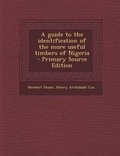 Cover: A Guide to the Identification of the More Useful Timbers of Nigeria - Primary Source Edition - Nabu Press