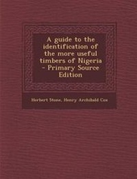 Enlarge image Cover: A Guide to the Identification of the More Useful Timbers of Nigeria - Primary Source Edition - Nabu Press