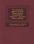 Cover: The Scientific Papers of John Couch Adams [Microform] Volume 2 - Nabu Press