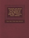 Cover: Chronicle and Sketch of the Church of Saint Ignatius of Loyola, Baltimore, 1856-1906 - Nabu Press