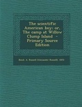 Cover: The Scientific American Boy; Or, the Camp at Willow Clump Island - Nabu Press