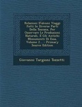 Cover: Relazioni D'Alcuni Viaggi Fatti in Diverse Parti Della Toscana, Per Osservare Le Produzioni Naturali, E Gli Antichi Monumenti Di Essa, Volume 2... - P - Nabu Press