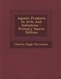Cover: Aquatic Products in Arts and Industries - Nabu Press