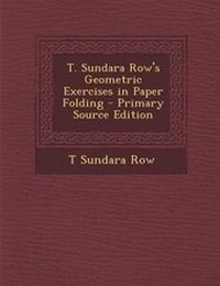 Enlarge image Cover: T. Sundara Row's Geometric Exercises in Paper Folding - Nabu Press