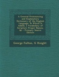 Enlarge image Cover: A General Pronouncing and Explanatory Dictionary of the English Language - Nabu Press