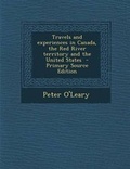 Cover: Travels and Experiences in Canada, the Red River Territory and the United States - Nabu Press