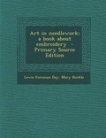 Cover: Art in Needlework; A Book about Embroidery - Nabu Press