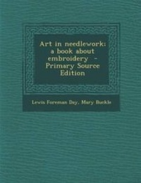 Enlarge image Cover: Art in Needlework; A Book about Embroidery - Nabu Press
