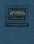Cover: Recently Recovered Lost Tudor Plays, with Some Others, Comprising Mankind, Nature, Wit and Science, Respublica, Wealth and Health, Impatient Poverty, John the Evangelist, Note-Book and Word-List - Nabu Press