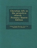 Cover: Christian Life in the Primitive Church - Primary Source Edition - Nabu Press