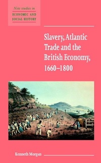 Abbildung von: Slavery, Atlantic Trade and the British Economy, 1660-1800 - Cambridge University Press