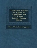 Cover: The Roman History of Appian of Alexandria - Nabu Press