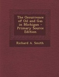 Enlarge image Cover: The Occurrence of Oil and Gas in Michigan - Nabu Press