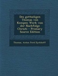 Cover: Des Gottseligen Thomas Von Kempen Werk Von Der Nachfolge Christi - Nabu Press