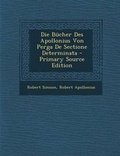 Cover: Die Bucher Des Apollonius Von Perga de Sectione Determinata - Primary Source Edition - Nabu Press