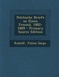 Cover: Politische Briefe an Einen Freund, 1882-1889 - Nabu Press
