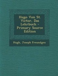 Enlarge image Cover: Hugo Von St. Victor, Das Lehrbuch - Nabu Press