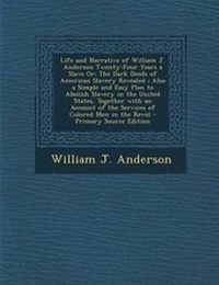 Abbildung von: Life and Narrative of William J. Anderson Twenty-Four Years a Slave or - Nabu Press