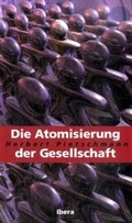 Cover: Die Atomisierung der Gesellschaft - Ibera Verlag - European University Press Verlagsgesellschaft m.b.H.