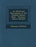 Cover: An Historical Description of the Zetland Islands. Repr - Nabu Press