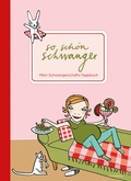 Cover: So sch&ouml;n schwanger. Mein Schwangerschafts-Tagebuch - Antje Kunstmann Verlag