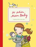 Cover: So sch&ouml;n: Mein Baby. Tagebuch f&uuml;rs erste Jahr - Antje Kunstmann Verlag