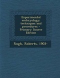 Cover: Experimental Embryology; Techniques and Procedures - Primary Source Edition - Nabu Press