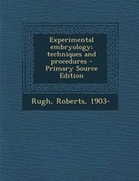 Enlarge image Cover: Experimental Embryology; Techniques and Procedures - Primary Source Edition - Nabu Press