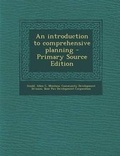 Cover: An Introduction to Comprehensive Planning - Primary Source Edition - Nabu Press